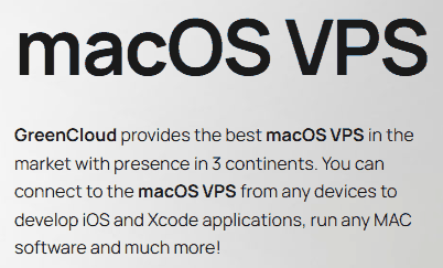 GreenCloud官网macOS VPS页面开头说明:可以从任何设备连上macOS VPS,开发iOS和Xcode应用、运行Mac软件